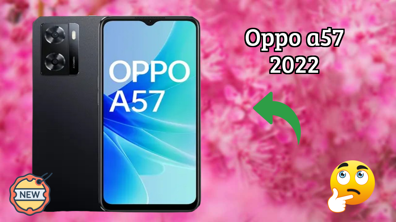 OPPO A57 2022 2026: Detailed Feature And Review
