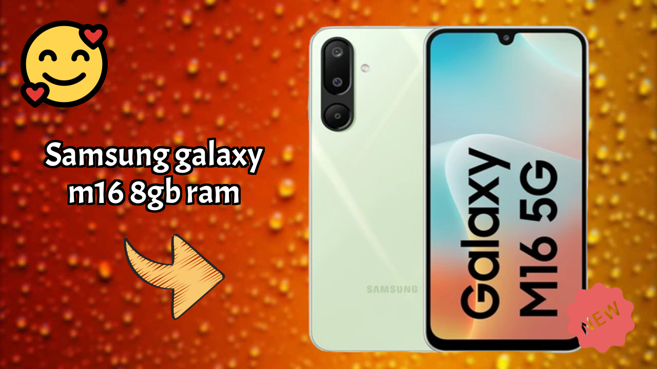 Samsung Galaxy M16 8GB RAM 2026: Complete Guide and Review 